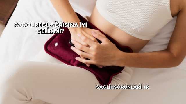 Parol Regl Ağrısına İyi Gelir mi?