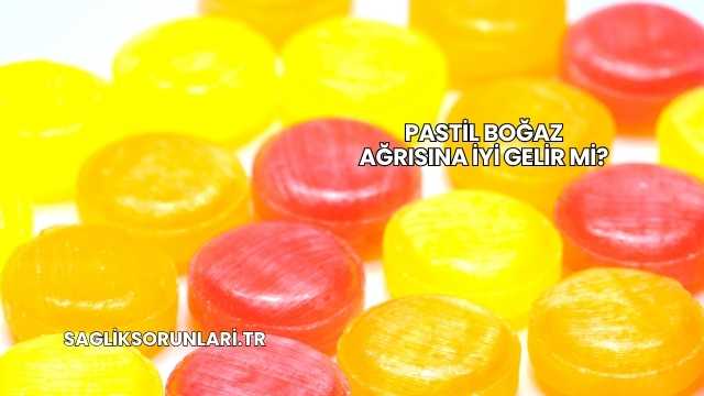 Pastil Boğaz Ağrısına İyi Gelir mi?