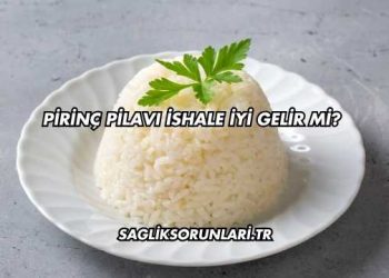 Pirinç Pilavı İshale İyi Gelir mi?