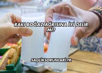 Rakı Boğaz Ağrısına İyi Gelir mi?
