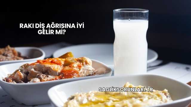 Rakı Diş Ağrısına İyi Gelir mi?
