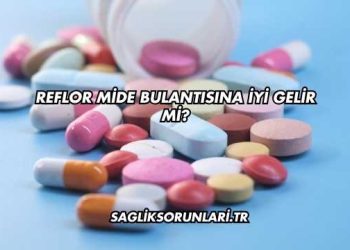 Reflor Mide Bulantısına İyi Gelir mi?