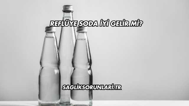 Reflüye Soda İyi Gelir mi?