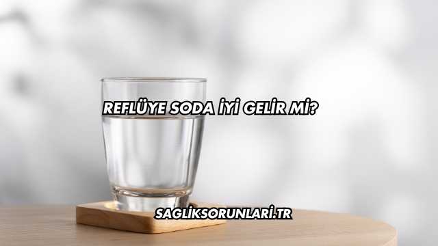 Reflüye Soda İyi Gelir mi?