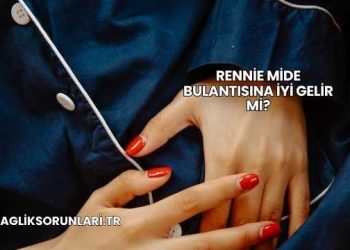 Rennie Mide Bulantısına İyi Gelir mi?
