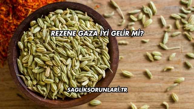 Rezene Gaza İyi Gelir mi?