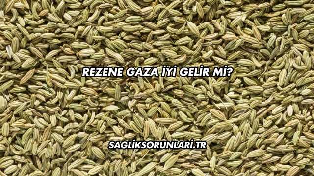Rezene Gaza İyi Gelir mi?