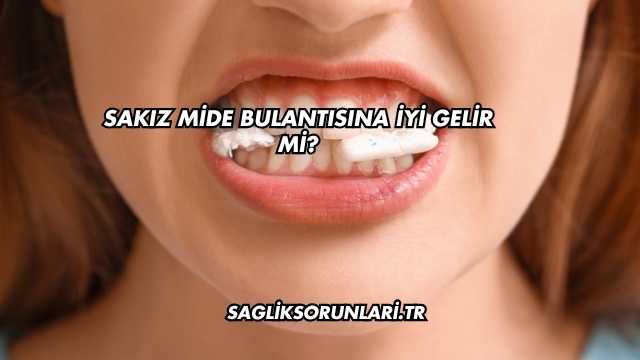 Sakız Mide Bulantısına İyi Gelir mi?