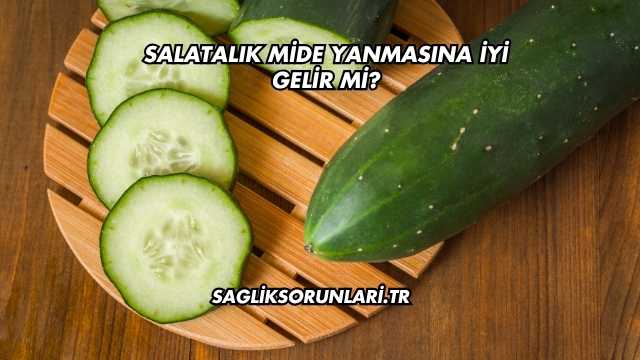 Salatalık Mide Yanmasına İyi Gelir mi?