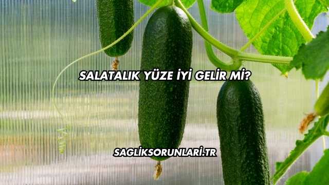 Salatalık Yüze İyi Gelir mi?