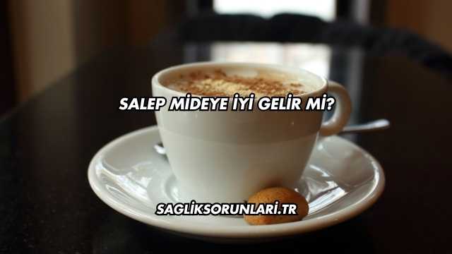 Salep Mideye İyi Gelir mi?