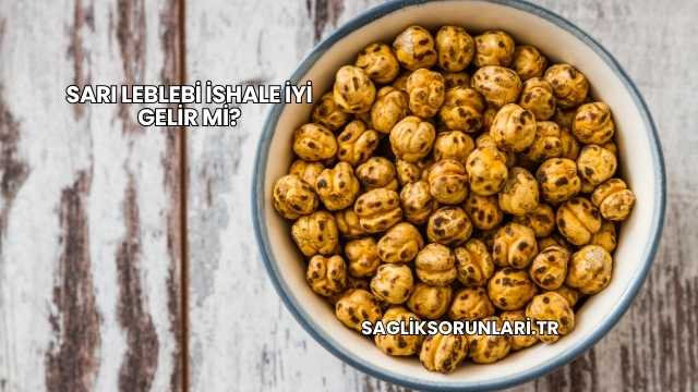 Sarı Leblebi İshale İyi Gelir mi?