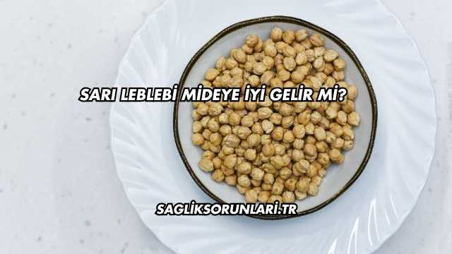 Sarı Leblebi Mideye İyi Gelir mi?
