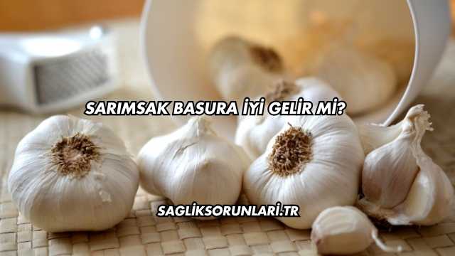 Sarımsak Basura İyi Gelir mi