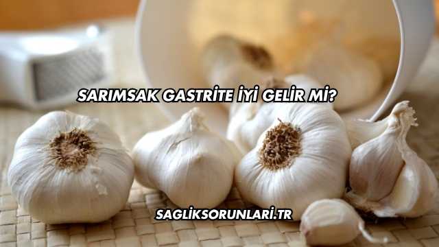 Sarımsak Gastrite İyi Gelir mi?