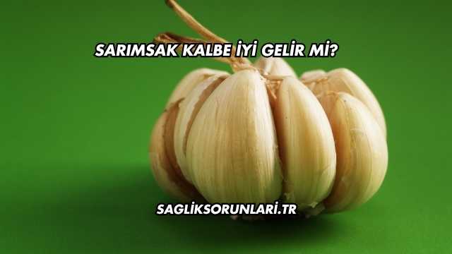 Sarımsak Kalbe İyi Gelir mi?