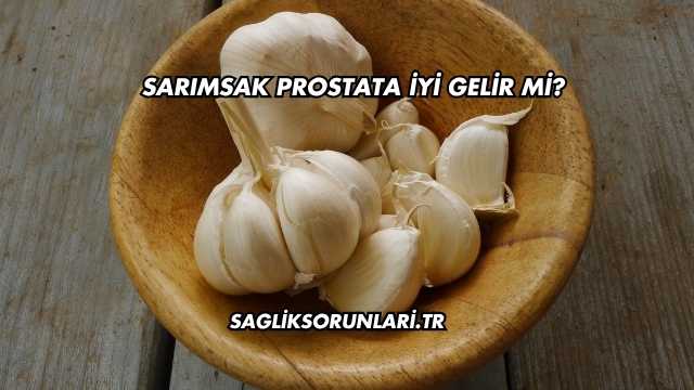 Sarımsak Prostata İyi Gelir mi?