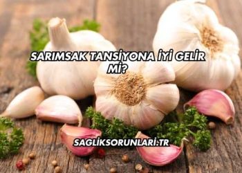 Sarımsak Tansiyona İyi Gelir mi?