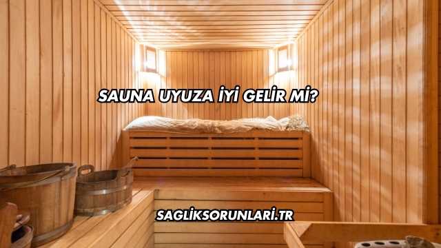 Sauna Uyuza İyi Gelir mi?