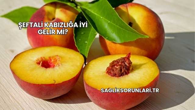 Şeftali Kabızlığa İyi Gelir mi?