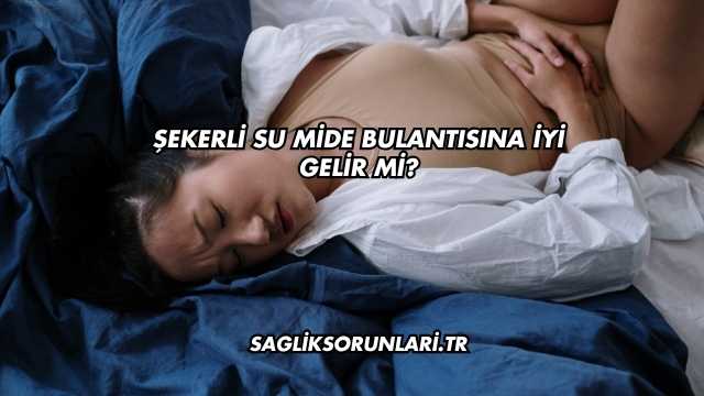 Şekerli Su Mide Bulantısına İyi Gelir mi?