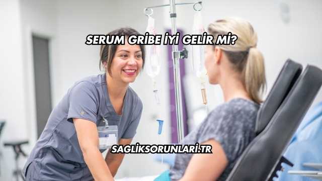 Serum Gribe İyi Gelir mi