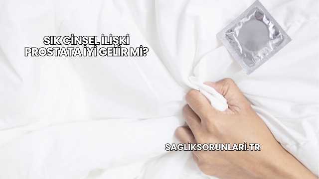 Sık Cinsel İlişki Prostata İyi Gelir mi?