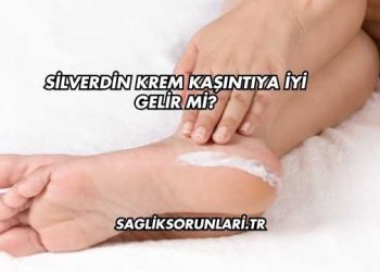 Silverdin Krem Kaşıntıya İyi Gelir mi?