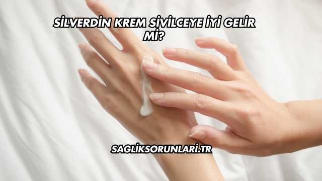 Silverdin Krem Sivilceye İyi Gelir mi?
