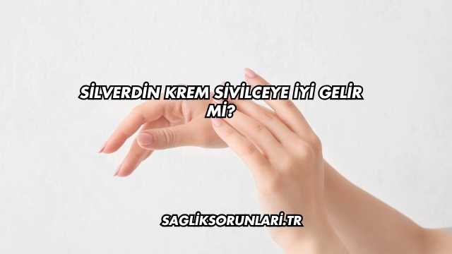 Silverdin Krem Sivilceye İyi Gelir mi?