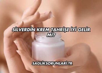 Silverdin Krem Tahrişe İyi Gelir mi?