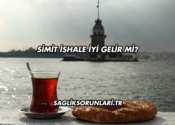 Simit İshale İyi Gelir mi?