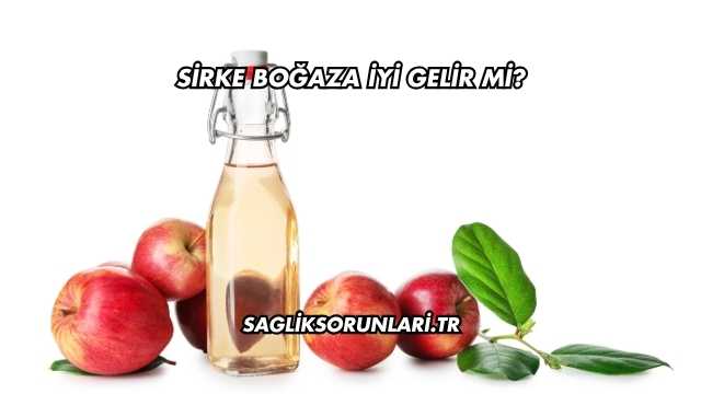 Sirke Boğaza İyi Gelir mi?