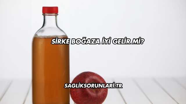 Sirke Boğaza İyi Gelir mi?