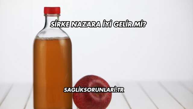 Sirke Nazara İyi Gelir mi?