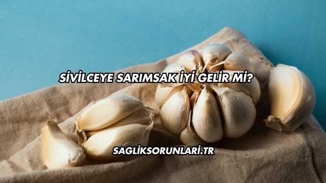 Sivilceye Sarımsak İyi Gelir mi?