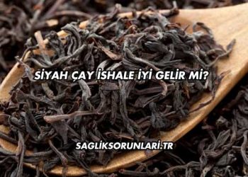 Siyah Çay İshale İyi Gelir mi?