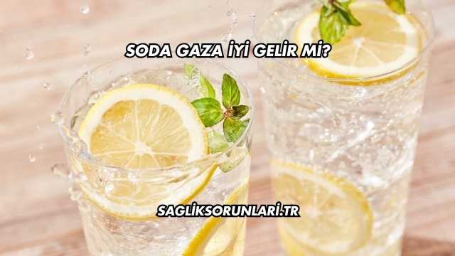Soda Gaza İyi Gelir mi?