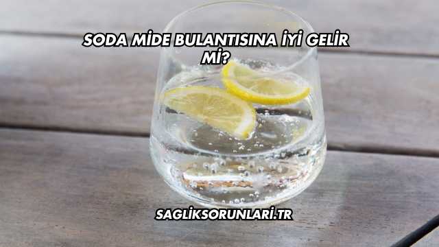 Soda Mide Bulantısına İyi Gelir mi?