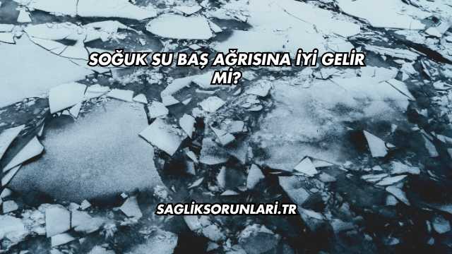 Soğuk Su Baş Ağrısına İyi Gelir mi?