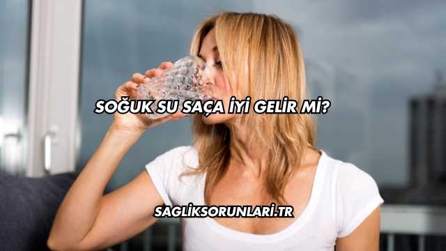 Soğuk Su Saça İyi Gelir mi?