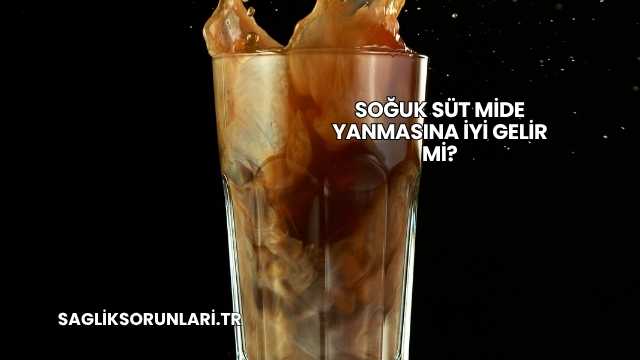 Soğuk Süt Mide Yanmasına İyi Gelir mi?