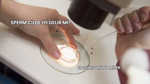 Sperm Cilde İyi Gelir mi?