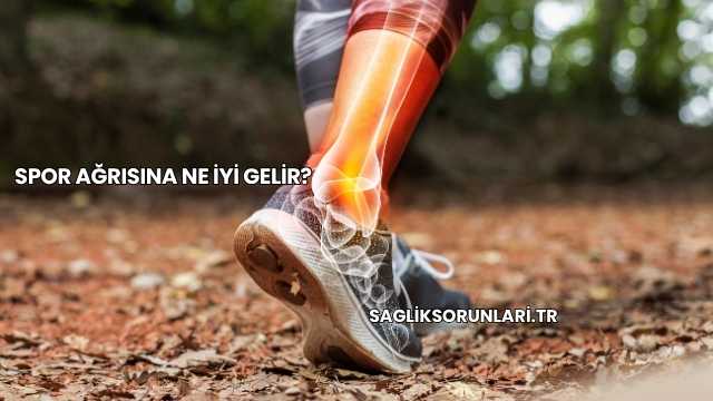 Spor Ağrısına Ne İyi Gelir?