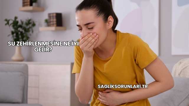 Su Zehirlenmesine Ne İyi Gelir?