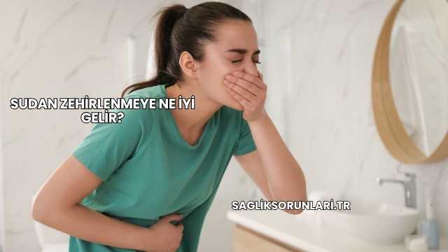 Sudan Zehirlenmeye Ne İyi Gelir?