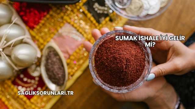 Sumak İshale İyi Gelir mi?