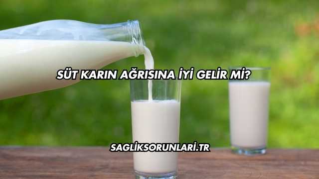 Süt Karın Ağrısına İyi Gelir mi?