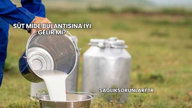 Süt Mide Bulantısına İyi Gelir mi?