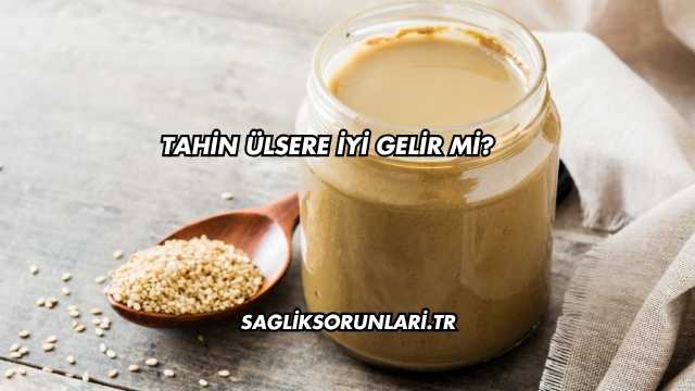 Tahin Ülsere İyi Gelir mi?